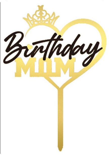 Birthday Mom Cake topper acrylic mirror Gold Black Happy Birthday Mother mommy mum decorations party royal queen hearts mothers day heart