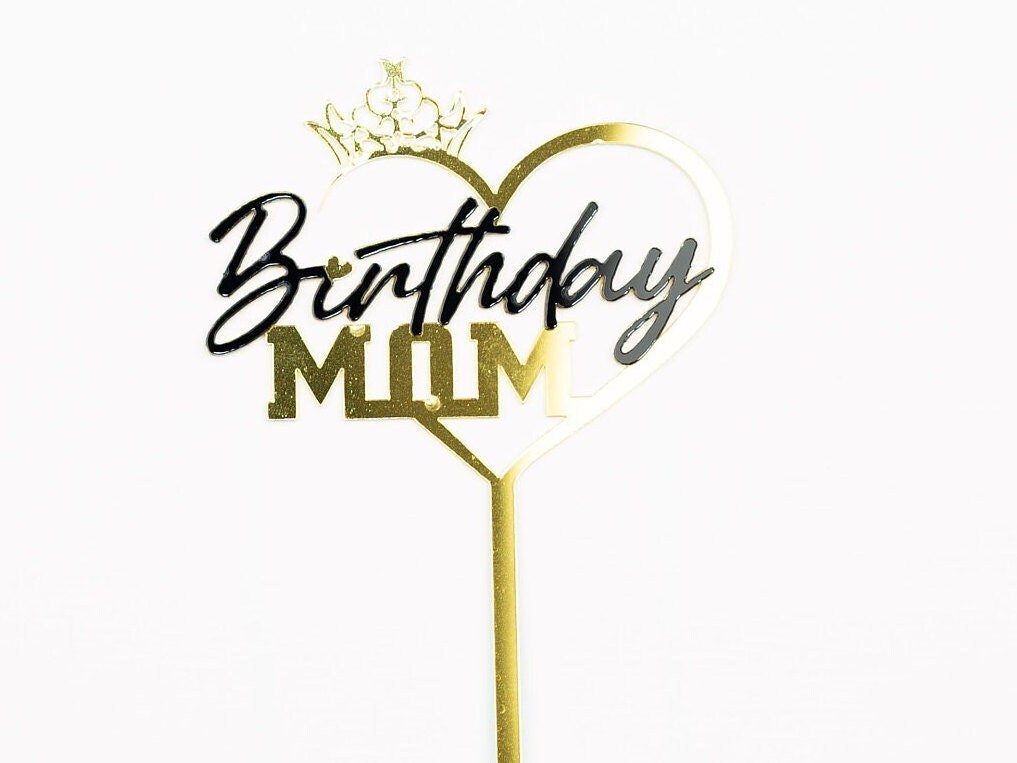 Birthday Mom Cake topper acrylic mirror Gold Black Happy Birthday Mother mommy mum decorations party royal queen hearts mothers day heart